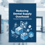 Reducing Dental Supply Overhead: The DSO Procurement Guide